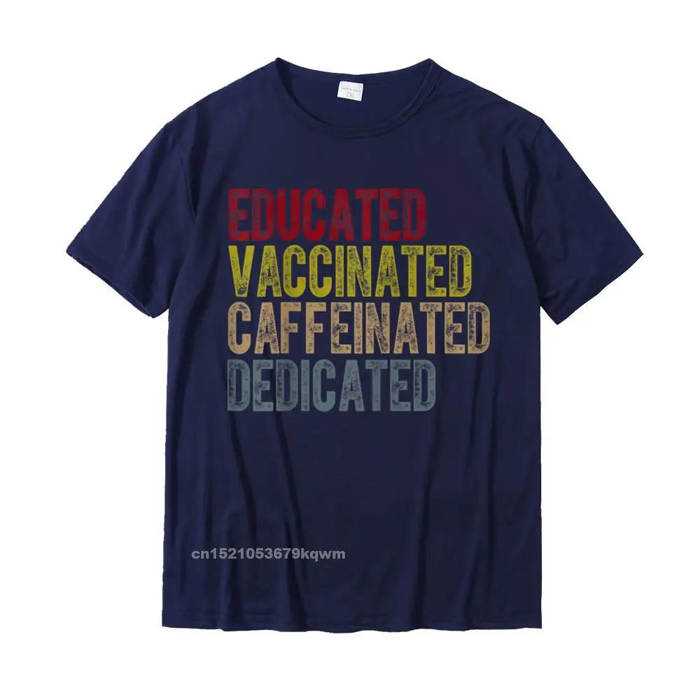 Educated Vaccinated Caffeinated Dedicated Funny Nurses High-Quality Cotton Tee