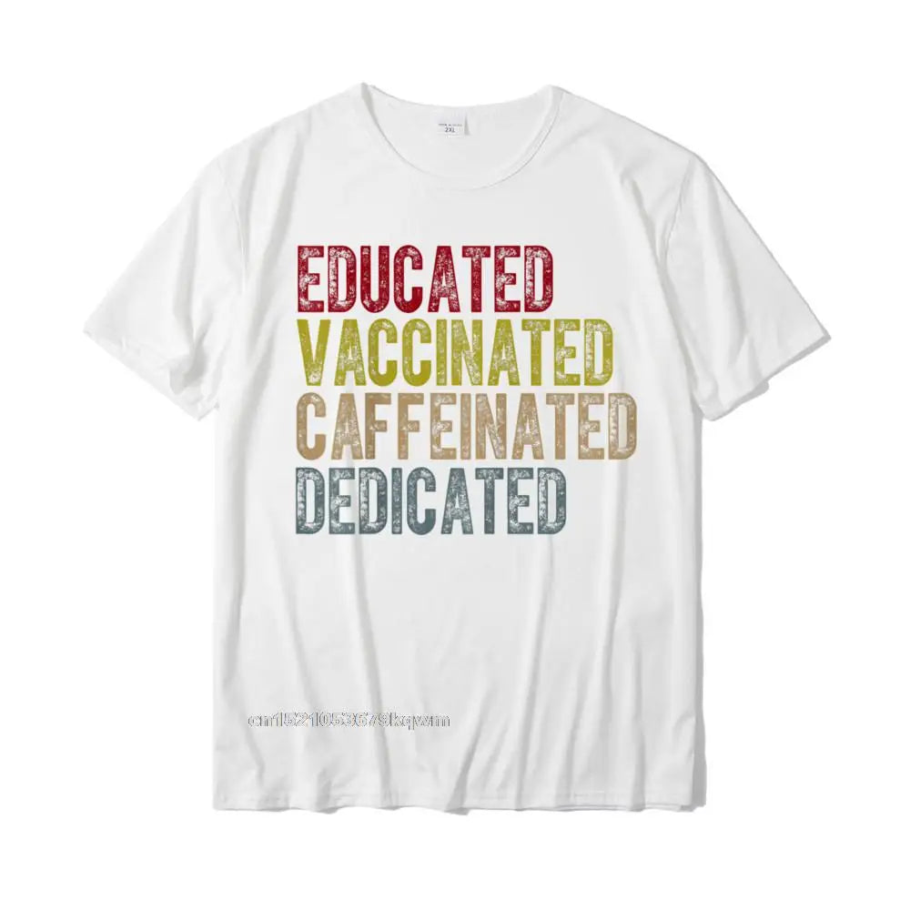 Educated Vaccinated Caffeinated Dedicated Funny Nurses High-Quality Cotton Tee