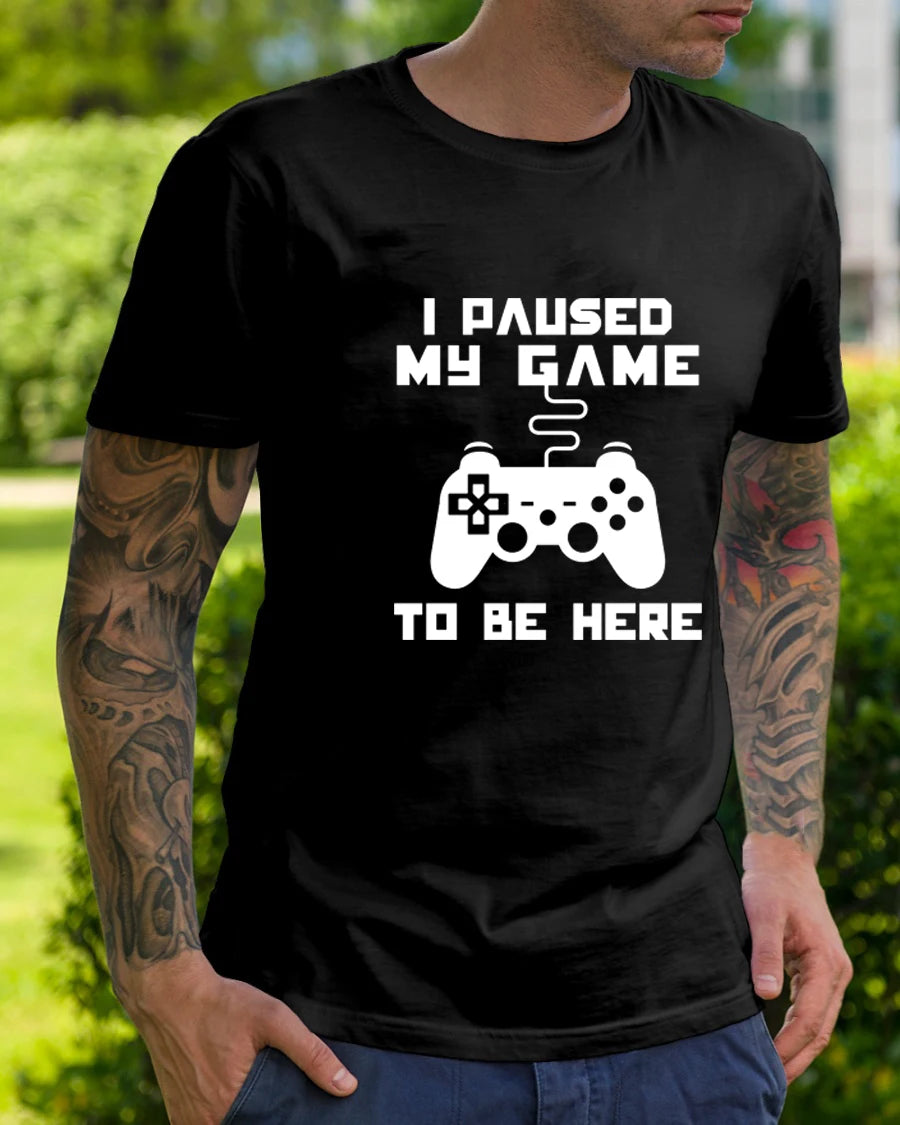 I Paused My Game T-Shirt Funny Gamer Humor Joke for Men Graphic Novelty Tee