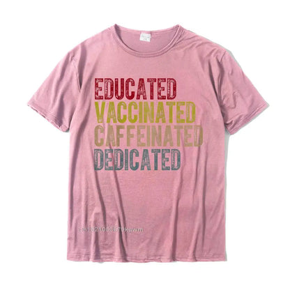 Educated Vaccinated Caffeinated Dedicated Funny Nurses High-Quality Cotton Tee