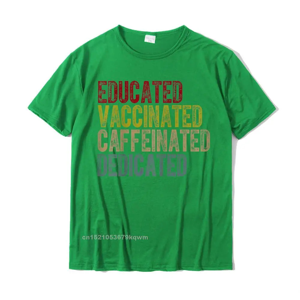 Educated Vaccinated Caffeinated Dedicated Funny Nurses High-Quality Cotton Tee