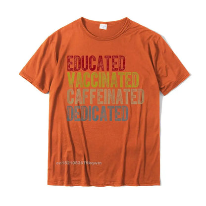 Educated Vaccinated Caffeinated Dedicated Funny Nurses High-Quality Cotton Tee