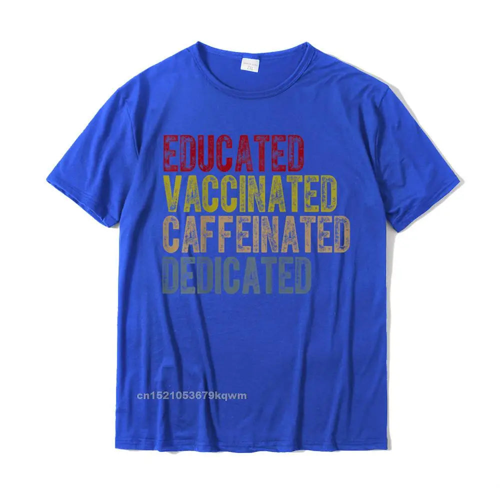 Educated Vaccinated Caffeinated Dedicated Funny Nurses High-Quality Cotton Tee